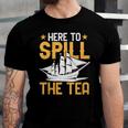 Here To Spill The Tea Usa Independence 4Th Of July Graphic Jersey T-Shirt