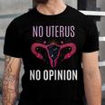 Womens No Uterus No Opinion Pro Choice Feminism Equality Unisex Jersey Short Sleeve Crewneck Tshirt