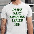 Drive Safe Someone Loves You Words On Back Aesthetic Clothes  Unisex Jersey Short Sleeve Crewneck Tshirt