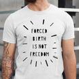 Forced Birth Is Not Freedom Feminist Pro Choice V5 Unisex Jersey Short Sleeve Crewneck Tshirt