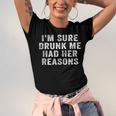 Im Sure Drunk Me Had Her Reasons Funny Retro Vintage Unisex Jersey Short Sleeve Crewneck Tshirt
