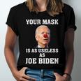 Funny Anti Biden Your Mask Is As Useless As Joe Biden Idiot Unisex Jersey Short Sleeve Crewneck Tshirt