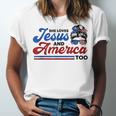 She Loves Jesus And America Too 4Th Of July Proud Christians Unisex Jersey Short Sleeve Crewneck Tshirt
