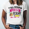 Yall Gonna Learn Today Proud Teacher Life Teaching Job Men Women T-shirt Unisex Jersey Short Sleeve Crewneck Tee