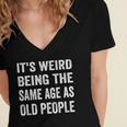 Its Weird Being The Same Age As Old People Funny Sarcastic Women's Jersey Short Sleeve Deep V-Neck Tshirt