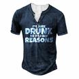 Im Sure Drunk Me Had Her Reasons Men's Henley T-Shirt Navy Blue