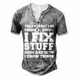 Thats What I Do I Fix Stuff And I Know Things Saying Men's Henley T-Shirt Grey
