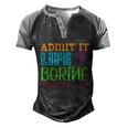 Admit It Life Would Be Boring Without Me Funny Quote Saying Men's Henley Shirt Raglan Sleeve 3D Print T-shirt Black Grey