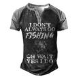 I Dont Always Go Fishing Men's Henley Shirt Raglan Sleeve 3D Print T-shirt Black Grey