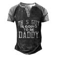 This Guy Is Going To Be Daddy Father To Be Cool Gift Men's Henley Shirt Raglan Sleeve 3D Print T-shirt Black Grey
