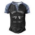 Good Friends Bad Times Drinking Buddy Men's Henley Raglan T-Shirt Black Blue