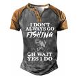 I Dont Always Go Fishing Men's Henley Shirt Raglan Sleeve 3D Print T-shirt Grey Brown