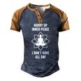 Hurry Up Inner Peace I Don&8217T Have All Day Meditation Men's Henley Raglan T-Shirt Blue Brown