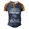 I Dont Always Go Fishing Men's Henley Shirt Raglan Sleeve 3D Print T-shirt Blue Brown