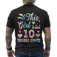 10Th Birthday Gift This Girl Is Now 10 Double Digits Tie Dye Gift Men's Crewneck Short Sleeve Back Print T-shirt