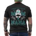 Cute I Have Two Titles Mom And Nana And I Rock Them Both Men's Crewneck Short Sleeve Back Print T-shirt