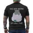 Funny Cat Meme Dogs Have Masters Cats Have Staff Cat Lover Gift V5 Men's Crewneck Short Sleeve Back Print T-shirt