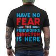 Have No Fear Fireworks Director Is Here Funny July 4Th Usa Men's Crewneck Short Sleeve Back Print T-shirt
