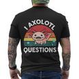 I Axolotl Questions Cute Axolotl Men's Crewneck Short Sleeve Back Print T-shirt