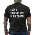 I Cant I Have Plans In The Garage Car Mechanic Design Print Gift Men's Crewneck Short Sleeve Back Print T-shirt