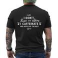 I Dont Rise And Shine I Caffeinate And Hope For The Best Gift Men's Crewneck Short Sleeve Back Print T-shirt