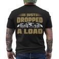 I Just Dropped A Load Trucking Tshirt Men's Crewneck Short Sleeve Back Print T-shirt