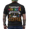 Instant 4Th Grade Teacher Just Add Coffee Men's T-shirt Back Print