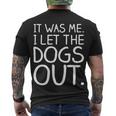 It Was Me I Let The Dogs Out Funny Hilarious Men's Crewneck Short Sleeve Back Print T-shirt