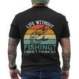 Life Without Fishing I Dont Think So Fisherman Funny Fish Lover Men's Crewneck Short Sleeve Back Print T-shirt