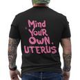 Mind Your Own Uterus Pro Choice Feminist Womens Rights Gift Men's Crewneck Short Sleeve Back Print T-shirt