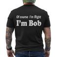 Of Course Im Right Im Bob Tshirt Men's Crewneck Short Sleeve Back Print T-shirt