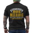 Retired Bus Mechanic Not My Problem Anymore Gift Tshirt Men's Crewneck Short Sleeve Back Print T-shirt
