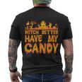 Witch Better Have My Candy Halloween Quote V5 Men's Crewneck Short Sleeve Back Print T-shirt