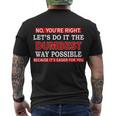 Youre Right Lets Do The Dumbest Way Possible Humor Tshirt Men's Crewneck Short Sleeve Back Print T-shirt