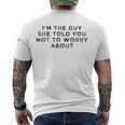 I&8217M The Guy She Told You Not To Worry About Men's Crewneck Short Sleeve Back Print T-shirt