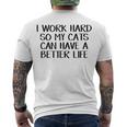 I Work Hard So My Cats Can Have A Better Life  Men's Crewneck Short Sleeve Back Print T-shirt