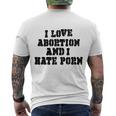 I Love Abortion And I Hate Porn Men's Crewneck Short Sleeve Back Print T-shirt