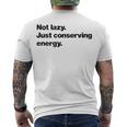 Not Lazy Just Conserving Energy Men's Crewneck Short Sleeve Back Print T-shirt