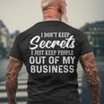I Dont Keep Secrets I Just Keep People Out Of My Business Men's Crewneck Short Sleeve Back Print T-shirt