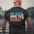 4Th Of July Im Just Here To Bang Firework Men's Crewneck Short Sleeve Back Print T-shirt Gifts for Old Men
