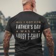 All I Got For Fathers Day Lousy Tshirt Men's Crewneck Short Sleeve Back Print T-shirt Gifts for Old Men