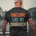 Awesome Like My Daughter Funny Fathers Day Great Gift Men's Crewneck Short Sleeve Back Print T-shirt Gifts for Old Men