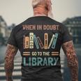 Book Lover When In Doubt Go To The Library Men's T-shirt Back Print Gifts for Old Men
