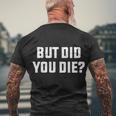 But Did You Die Funny Hangover Workout Movie Quote Tshirt Men's Crewneck Short Sleeve Back Print T-shirt Gifts for Old Men