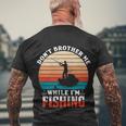 Dont Brother Me While Im Fishing Men's Crewneck Short Sleeve Back Print T-shirt Gifts for Old Men