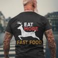 Eat More Fast Food Huntingfunny Hunting Hunter Men's Crewneck Short Sleeve Back Print T-shirt Gifts for Old Men