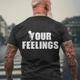 F Your Feelings Tshirt Men's Crewneck Short Sleeve Back Print T-shirt Gifts for Old Men