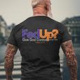 Fed Up Give God Control He Delivers Men's Crewneck Short Sleeve Back Print T-shirt Gifts for Old Men
