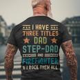 Firefighter Firefighter Fathers Day Have Three Titles Dad Stepdad Men's T-shirt Back Print Gifts for Old Men