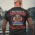 Firefighter Who Needs A Superhero When Your Grandma Is A Firefighter Men's T-shirt Back Print Gifts for Old Men